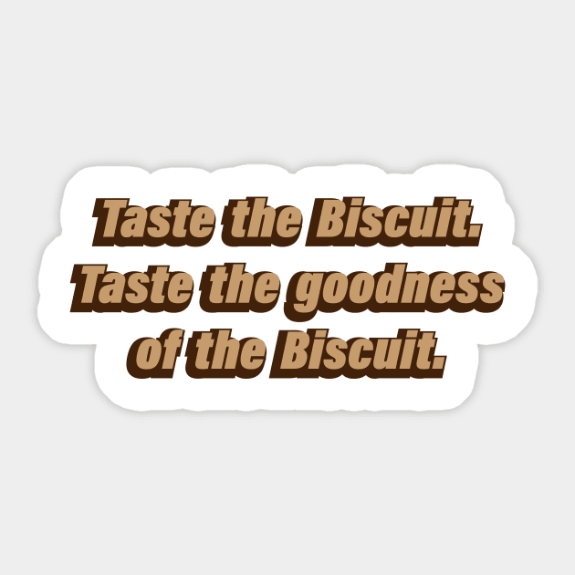 Taste the Biscuit Taste the goodness of the Biscuit Sticker by D1FF3R3NT